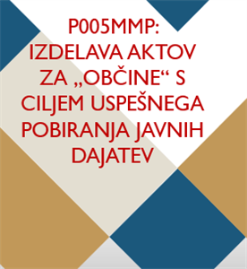 Vabilo za sodelovanje v projektu 005MMP: Svetovanje in izdelava aktov lokalne samouprave, na področju zakonitega pobiranja oz. "obračunavanja" javnih dajatev, kot to določa Ustava Republike Slovenije.